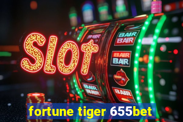 fortune tiger 655bet